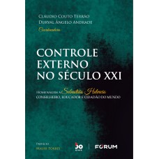 CONTROLE EXTERNO NO SÉCULO XXI: HOMENAGEM A SEBASTIÃO HELVECIO - CONSELHEIRO, EDUCADOR E CIDADÃO DO MUNDO