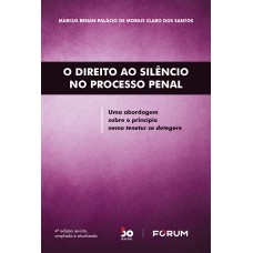 O DIREITO AO SILÊNCIO NO PROCESSO PENAL: UMA ABORDAGEM SOBRE O PRINCÍPIO NEMO TENETUR SE DETEGERE