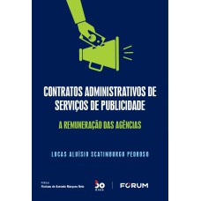 CONTRATOS ADMINISTRATIVOS DE SERVIÇOS DE PUBLICIDADE: A REMUNERAÇÃO DAS AGÊNCIAS