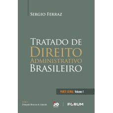 TRATADO DE DIREITO ADMINISTRATIVO BRASILEIRO: VOLUME 1