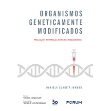 ORGANISMOS GENETICAMENTE MODIFICADOS: PRECAUÇÃO, INFORMAÇÃO E DIREITOS FUNDAMENTAIS