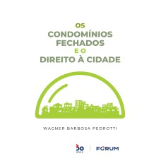 OS CONDOMÍNIOS FECHADOS E O DIREITO À CIDADE