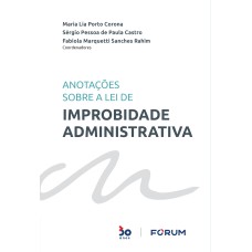 ANOTAÇÕES SOBRE A LEI DE IMPROBIDADE ADMINISTRATIVA