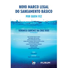 NOVO MARCO LEGAL DO SANEAMENTO BÁSICO: POR QUEM FEZ