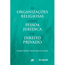 AS ORGANIZAÇÕES RELIGIOSAS COMO PESSOA JURÍDICA DE DIREITO PRIVADO