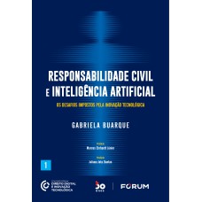 RESPONSABILIDADE CIVIL E INTELIGÊNCIA ARTIFICIAL: OS DESAFIOS IMPOSTOS PELA INOVAÇÃO TECNOLÓGICA