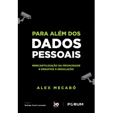 PARA ALÉM DOS DADOS PESSOAIS: MERCANTILIZAÇÃO DA PRIVACIDADE E DESAFIOS À REGULAÇÃO