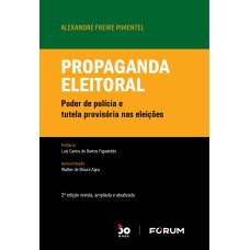 PROPAGANDA ELEITORAL: PODER DE POLÍCIA E TUTELA PROVISÓRIA NAS ELEIÇÕES