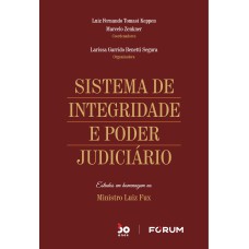 SISTEMA DE INTEGRIDADE E PODER JUDICIÁRIO: ESTUDOS EM HOMENAGEM AO MINISTRO LUIZ FUX