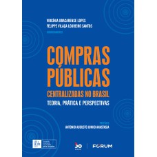 COMPRAS PÚBLICAS CENTRALIZADAS NO BRASIL: TEORIA, PRÁTICA E PERSPECTIVAS CONFORME A LEI N° 14.133/2021