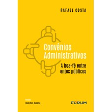 CONVÊNIOS ADMINISTRATIVOS: A BOA-FÉ ENTRE ENTES PÚBLICOS