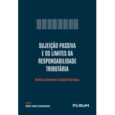 SUJEIÇÃO PASSIVA E OS LIMITES DA RESPONSABILIDADE TRIBUTÁRIA