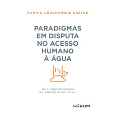 PARADIGMAS EM DISPUTA NO ACESSO HUMANO À ÁGUA