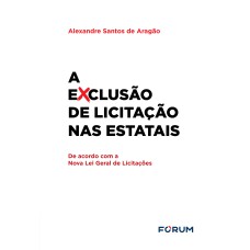 A EXCLUSÃO DE LICITAÇÃO NAS ESTATAIS: (DE ACORDO COM A NOVA LEI GERAL DE LICITAÇÕES)