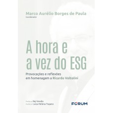 A HORA E A VEZ DO ESG: PROVOCAÇÕES E REFLEXÕES EM HOMENAGEM A RICARDO VOLTOLINI