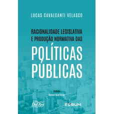 RACIONALIDADE LEGISLATIVA E PRODUÇÃO NORMATIVA DAS POLÍTICAS PÚBLICAS