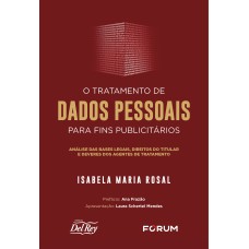 O TRATAMENTO DE DADOS PESSOAIS PARA FINS PUBLICITÁRIOS: ANÁLISE DAS BASES LEGAIS, DIREITOS DO TITULAR E DEVERES DOS AGENTES DE TRATAMENTO