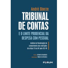 TRIBUNAL DE CONTAS E O LIMITE PRUDENCIAL DA DESPESA COM PESSOAL: ANÁLISE DA FISCALIZAÇÃO DO CUMPRIMENTO DAS RESTRIÇÕES DO ARTIGO 22 DA LRF PELO TCE-PR