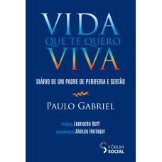 VIDA QUE TE QUERO VIVA: DIÁRIO DE UM PADRE DE PERIFERIA E SERTÃO