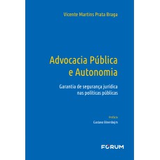 ADVOCACIA PÚBLICA E AUTONOMIA: GARANTIA DE SEGURANÇA JURÍDICA NAS POLÍTICAS PÚBLICAS