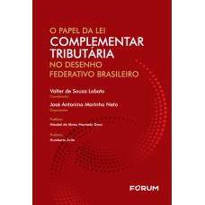 O PAPEL DA LEI COMPLEMENTAR TRIBUTÁRIA NO DESENHO FEDERATIVO BRASILEIRO