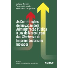 AS CONTRATAÇÕES DE INOVAÇÃO PELA ADMINISTRAÇÃO PÚBLICA À LUZ DO MARCO LEGAL DAS STARTUPS E DO EMPREENDEDORISMO INOVADOR