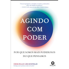 Agindo com poder: porque somos mais poderosos do que pensamos