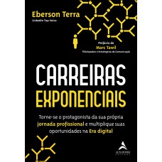 CARREIRAS EXPONENCIAIS: TORNE-SE O PROTAGONISTA DA SUA PRÓPRIA JORNADA PROFISSIONAL E MULTIPLIQUE SUAS OPORTUNIDADES NA ERA DIGITAL