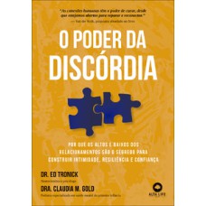 O poder da discórdia: Por que os altos e baixos dos relacionamentos são o segredo para construir intimidade, resiliência e confiança