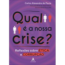 QUAL É A NOSSA CRISE?: REFLEXÕES SOBRE ÉTICA E CORRUPÇÃO