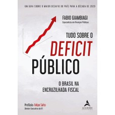 TUDO SOBRE O DÉFICIT PÚBLICO: O BRASIL NA ENCRUZILHADA FISCAL