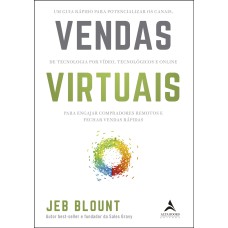 VENDAS VIRTUAIS: UM GUIA RÁPIDO PARA POTENCIALIZAR OS CANAIS DE COMUNICAÇÃO POR VÍDEO, TECNOLÓGICOS E ONLINE PARA ENGAJAR COMPRADORES REMOTOS E FECHAR VENDAS RÁPIDAS