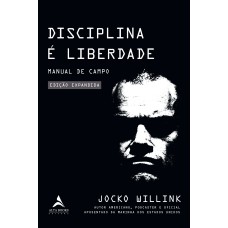 DISCIPLINA É LIBERDADE: MANUAL DE CAMPO - EDIÇÃO LIMITADA