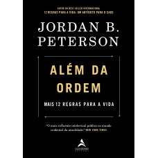 ALÉM DA ORDEM: MAIS 12 REGRAS PARA A VIDA