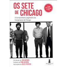 Os Sete de Chicago: O extraordinário julgamento da Conspiração de Chicago