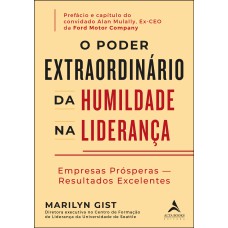 O PODER EXTRAORDINÁRIO DA HUMILDADE NA LIDERANÇA: EMPRESAS PRÓSPERAS - RESULTADOS EXCELENTES