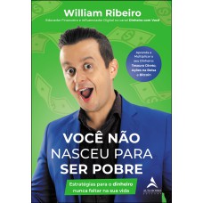 VOCÊ NÃO NASCEU PARA SER POBRE: ESTRATÉGIAS PARA O DINHEIRO NUNCA FALTAR NA SUA VIDA