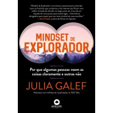 MINDSET DE EXPLORADOR: POR QUE ALGUMAS PESSOAS VEEM AS COISAS CLARAMENTE E OUTRAS NÃO