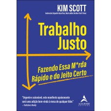 TRABALHO JUSTO: FAZENDO ESSA M*RDA RÁPIDO & DO JEITO CERTO