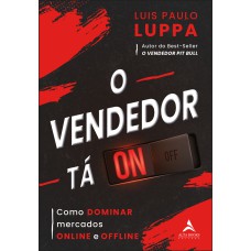 O VENDEDOR TÁ ON: COMO DOMINAR MERCADOS ONLINE E OFFLINE