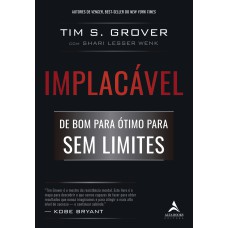 IMPLACÁVEL: DE BOM PARA ÓTIMO PARA O SEM LIMITES