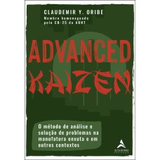 ADVANCED KAIZEN: O MÉTODO DE ANÁLISE E SOLUÇÃO DE PROBLEMAS NA MANUFATURA ENXUTA E EM OUTROS CONTEXTOS