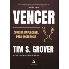 VENCER: A CORRIDA IMPLACÁVEL PELA EXCELÊNCIA