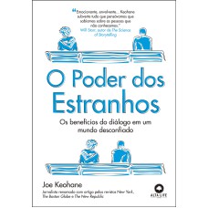 O PODER DOS ESTRANHOS: OS BENEFÍCIOS DO DIÁLOGO EM UM MUNDO DESCONFIADO