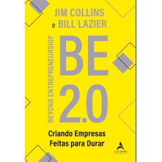 Be 2.0: beyond entrepreneurship - Criando empresas feitas para durar