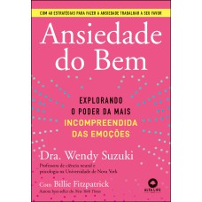 ANSIEDADE DO BEM: EXPLORANDO O PODER DA MAIS INCOMPREENDIDA DAS EMOÇÕES