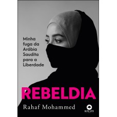 REBELDIA: MINHA FUGA DA ARÁBIA SAUDITA PARA A LIBERDADE