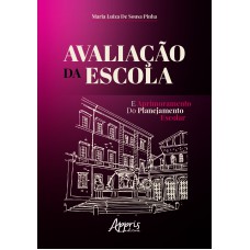 AVALIAÇÃO DA ESCOLA E APRIMORAMENTO DO PLANEJAMENTO ESCOLAR