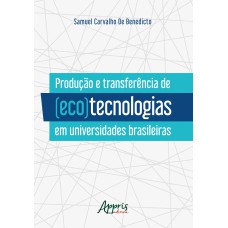 PRODUÇÃO E TRANSFERÊNCIA DE (ECO)TECNOLOGIAS EM UNIVERSIDADES BRASILEIRAS