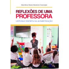 REFLEXÕES DE UMA PROFESSORA: LEITURA E ESCRITA NA ALFABETIZAÇÃO